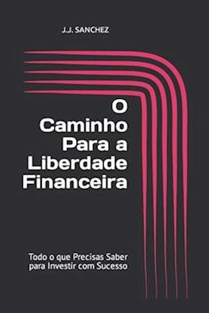 O Caminho Para a Liberdade Financeira