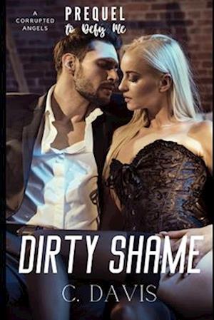 Dirty Shame : A Prequel To Defy Me