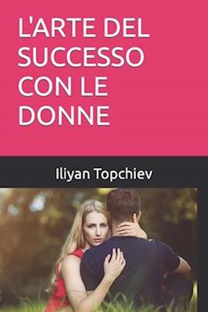 L'Arte del Successo Con Le Donne