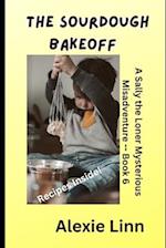 The Sourdough Bakeoff: A Sally the Loner Mysterious Misadventure -- Book 6 