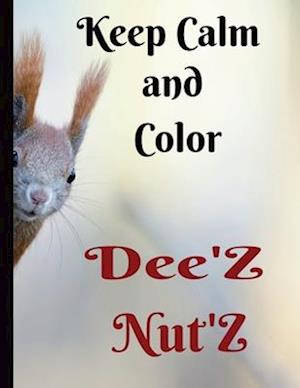 Keep Calm and Color Dee'Z Nut'Z