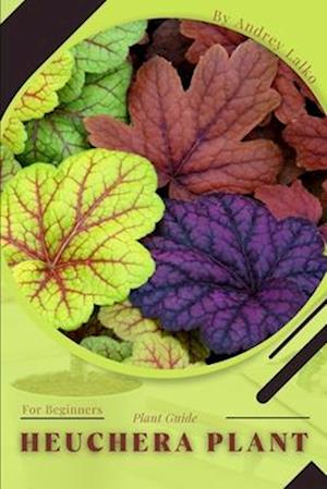 Heuchera Plant: Plant Guide