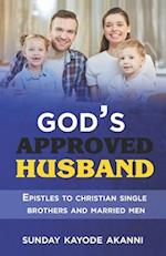 GOD'S APPROVED HUSBAND: Epistles To Christian Single Brothers And Married Men 