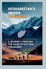 AFGHANISTAN'S HIDDEN TREASURES: A JOURNEY THROUGH THE LAND OF NATURAL TREASURES 