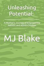 Unleashing Potential: A Mother's Journey of Empowering Autistic and ADHD Children 