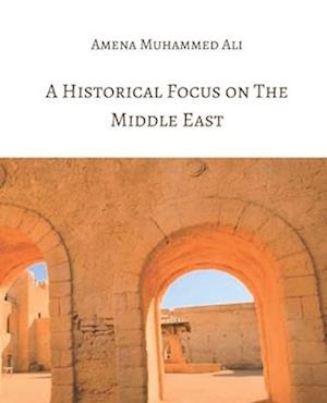 A HISTORICAL FOCUS ON THE MIDDLE EAST