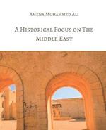 A HISTORICAL FOCUS ON THE MIDDLE EAST 