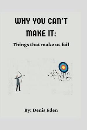 Why You Can't Make it: Things that make us fail