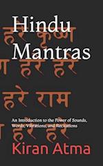 Hindu Mantras: An Introduction to the Power of Sounds, Words, Vibrations, and Recitations 