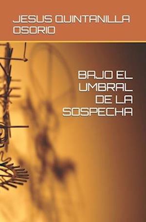 Bajo El Umbral de la Sospecha