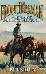 The Frontiersman: Wild Horses and Longhorn Cattle 
