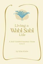 Living A Wabi Sabi Life: A Self-Guided Journey From A to Z 