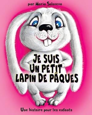 Je Suis Un Petit Lapin de Pâques