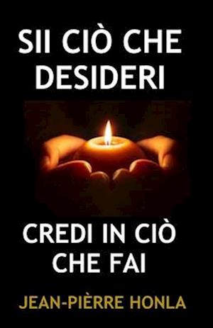 Sii CIÒ Che Desideri