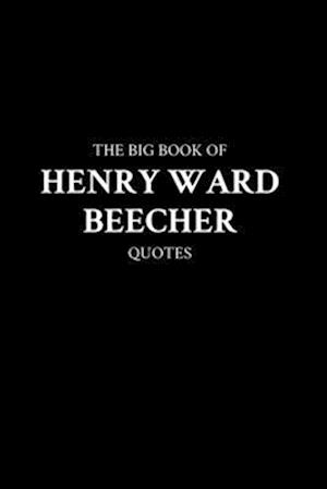 The Big Book of Henry Ward Beecher Quotes