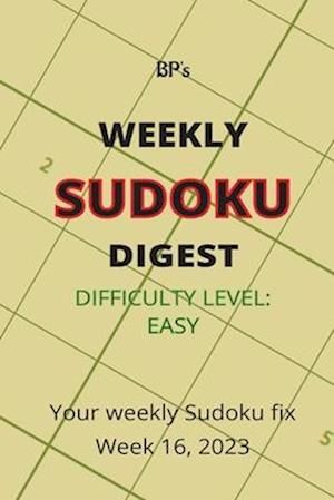 BP'S WEEKLY SUDOKU DIGEST - DIFFICULTY EASY - WEEK 16, 2023