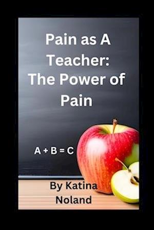 Pain as A Teacher: The Power of Pain