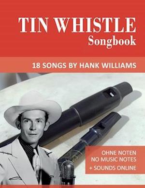 Tin Whistle Songbook - 18 Songs by Hank Williams: Ohne Noten - No Music Notes + Sounds online