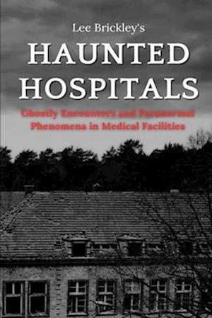 Haunted Hospitals: Ghostly Encounters and Paranormal Phenomena in Medical Facilities