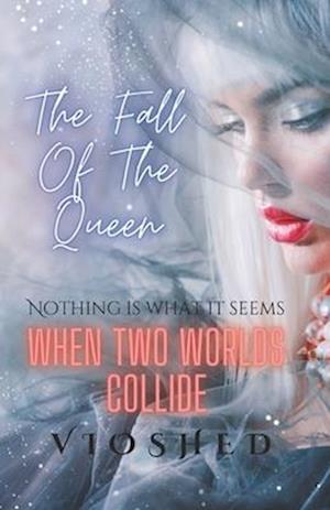 The Fall Of The Queen: When Two Worlds Collide