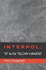 INTERPOL: "S" is for "SLOW HANDS" 