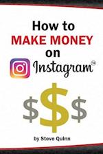 How To Make Money on Instagram: Unlock the Secrets to Monetizing Instagram! 