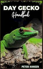 DAY GECKO HANDBOOK: Exclusive Owners Guide on Day Gecko care, diet, handling, health and more 