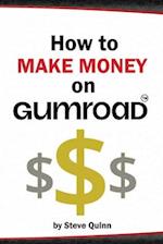 How to Make Money on Gumroad: The Ultimate Guide to Gumroad Success 