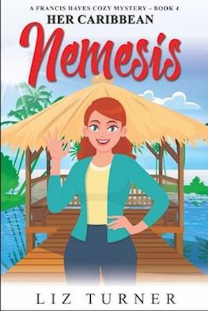 Her Caribbean Nemesis: A Francis Hayes Cozy Mystery - Book 4