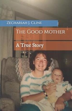 The Good Mother: A True Story