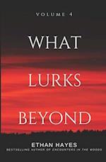 What Lurks Beyond: Volume 4 