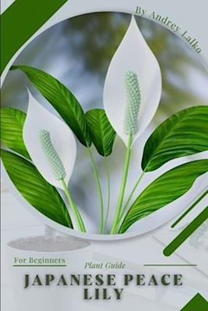 Japanese Peace Lily: Plant Guide