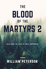 The blood of the martyrs 2 : Analyzing the lives of two great reformers 