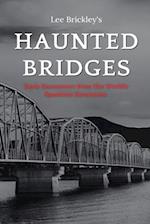 Haunted Bridges: Eerie Encounters from The World's Spookiest Structures 