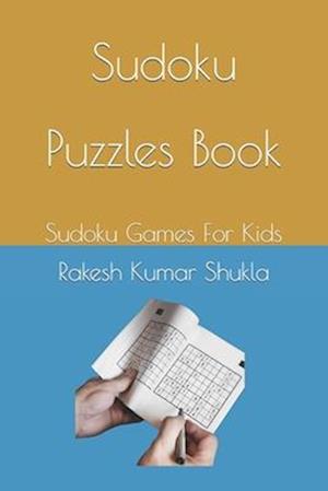 Sudoku Puzzles Book: Sudoku Games For Kids