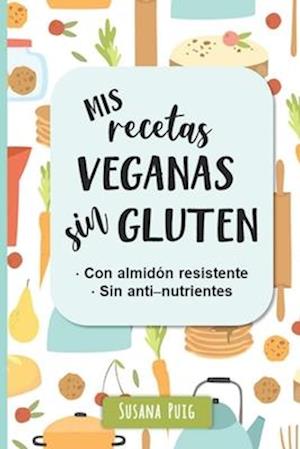 Mis Recetas Veganas Sin Gluten