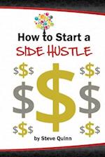 How to Start a Side Hustle: Practical tips for launching a successful side hustle 