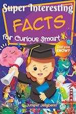 Super Interesting Facts for Curious Smart Kids: 1000+ Fun Facts for Kids 8-12 and their whole family 