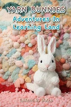 Yarn Bunnies: Adventures in Learning Land