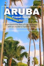 Aruba travel Guide 2023: Experience the Best of the Caribbean with an insider's Tips and Tricks 