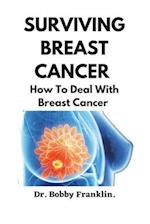 SURVIVING BREAST CANCER : How To Deal With Breast Cancer 