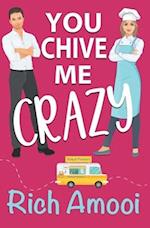 You Chive Me Crazy: A Sweet RomCom 