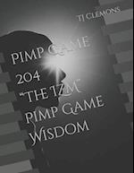 Pimp Game 204 "The IZM" Pimp Game Wisdom 