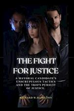 The Fight For Justice: A Mayoral Candidate's Unscrupulous Tactics and the Trio's Pursuit of Justice. 