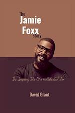 The Jamie Foxx Story : The Inspiring Tale Of a multifaceted star 