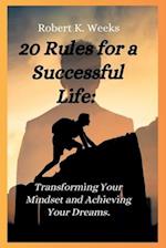 20 Rules for a Successful Life: Transforming Your Mindset and Achieving Your Dreams 