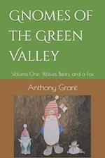 Gnomes of the Green Valley: Volume One: Wolves, Bears, and a Fox 