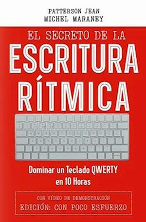 El Secreto de la Escritura Rítmica: Dominar un Teclado QWERTY en 10 Horas