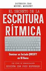 El Secreto de la Escritura Rítmica: Dominar un Teclado QWERTY en 10 Horas 