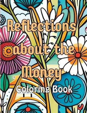 Reflections about the Money Coloring Book : A Mindful Journey to Financial Abundance
